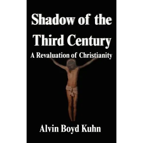 Shadow of the Third Century: A Revaluation of Christianity - Hardcover