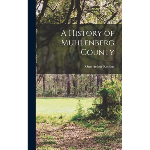 A History of Muhlenberg County - Hardcover