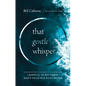 That Gentle Whisper: Learning to Recognize God's Voice in a Noisy World - Paperback