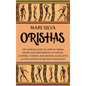 Orishas: The Ultimate Guide to African Orisha Deities and Their Presence in Yoruba, Santeria, Voodoo, and Hoodoo, Along with an Explanation of Diloggu - Hardcover