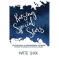 Raising Special Stars: Sixteen Weeks of Empowerment for Moms Raising Children with Special Needs - Hardcover