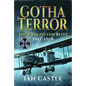 Gotha Terror: The Forgotten Blitz, 1917-1918 - Hardcover