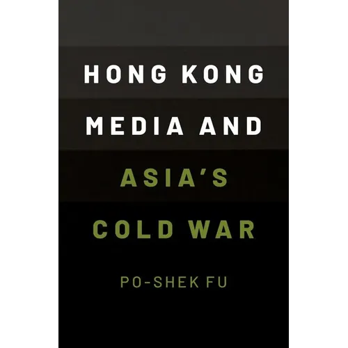 Hong Kong Media and Asia's Cold War - Paperback