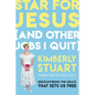 Star for Jesus (and Other Jobs I Quit): Rediscovering the Grace That Sets Us Free - Paperback