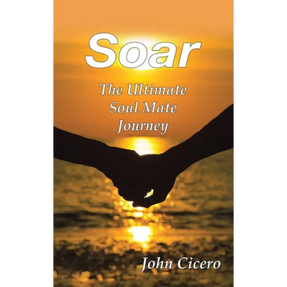 Soar: The Ultimate Soul Mate Journey - Hardcover