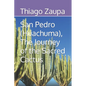 San Pedro (Huachuma), The Journey of the Sacred Cactus - Paperback