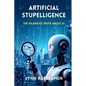 Artificial Stupelligence: The Hilarious Truth About AI - Paperback