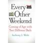 Every Other Weekend: Coming of Age with Two Different Dads - Hardcover