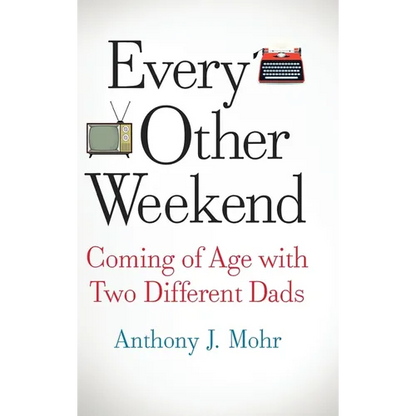 Every Other Weekend: Coming of Age with Two Different Dads - Hardcover