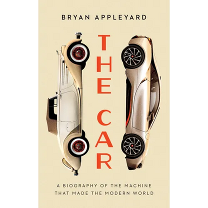 The Car: The Rise and Fall of the Machine That Made the Modern World - Library Binding