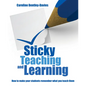 Sticky Teaching and Learning: How to Make Your Students Remember What You Teach Them - Paperback