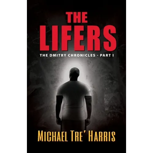 The Lifers, The Dmitry Chronicles - Part I - Paperback