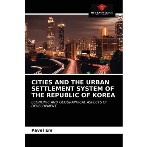 Cities and the Urban Settlement System of the Republic of Korea - Paperback