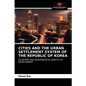Cities and the Urban Settlement System of the Republic of Korea - Paperback