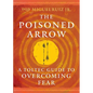 The Poisoned Arrow: A Toltec Guide to Overcoming Fear - Paperback