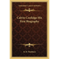 Calvin Coolidge His First Biography - Paperback