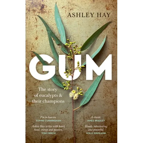 Gum: The story of eucalypts and their champions: The story of eucalypts & their champions - Paperback