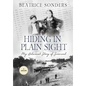 Hiding in Plain Sight: My Holocaust Story of Survival - Hardcover