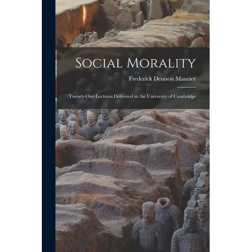 Social Morality: Twenty-One Lectures Delivered in the University of Cambridge - Paperback