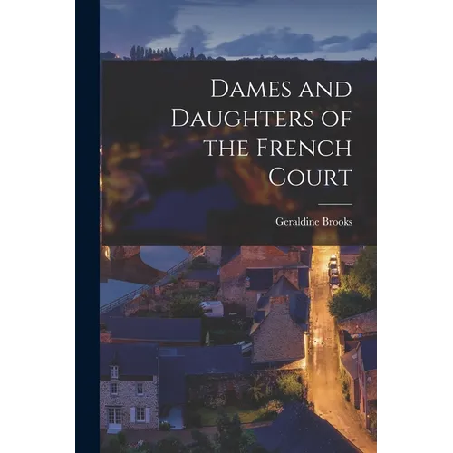 Dames and Daughters of the French Court - Paperback