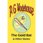 The Gold Bat & Other Stories - From the Manor Wodehouse Collection, a selection from the early works of P. G. Wodehouse - Paperback