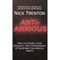 Anti-Anxious: How to Control Your Thoughts, Stop Overthinking, and Transform Your Mental Habits - Hardcover