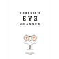 Charlie's Eyeglasses - Hardcover