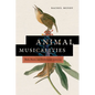 Animal Musicalities: Birds, Beasts, and Evolutionary Listening - Paperback