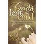 God's Lent Child: Women Who Found the Grace to Accept What They Must Live Without - Paperback