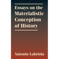 Essays on the Materialistic Conception of History - Paperback