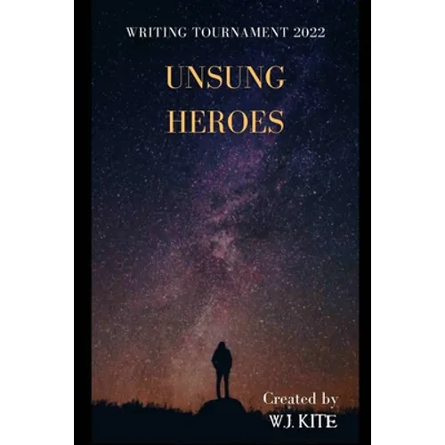 Unsung Heroes: Writing Tournament 2022 - Paperback