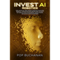 Invest AI Robotics: How Artificial Intelligence, Quantum Computing, Robotics, and Blockchain Are Building the Next 40 Years of Stock Investments, DePI - Paperback