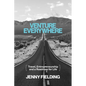 Venture Everywhere: Travel, Entrepreneurship and a Roadmap for Life - Paperback