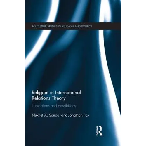 Religion in International Relations Theory: Interactions and Possibilities - Paperback