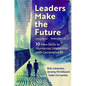 Leaders Make the Future, Third Edition: 10 New Skills to Humanize Leadership with Generative AI - Hardcover