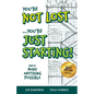 You're Not Lost...You're Just Starting!: How to Make Anything Possible - Paperback