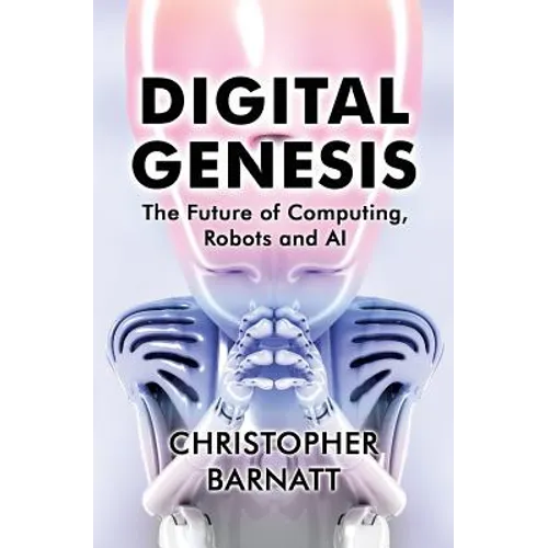 Digital Genesis: The Future of Computing, Robots and AI - Paperback