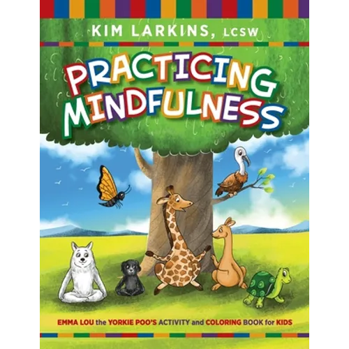 Practicing Mindfulness: Emma Lou the Yorkie Poo's Activity and Coloring Book for Kids - Paperback