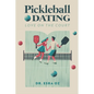 Pickleball Dating: Love On The Court - Paperback
