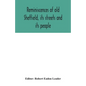 Reminiscences of old Sheffield, its streets and its people - Paperback