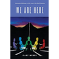 We Are Here: Automatic Writings on Life, Love and the Soul's Destiny - Paperback
