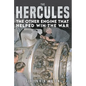 The Hercules: The Other Engine That Helped Win the War - Hardcover