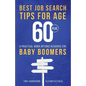 Best Job Search Tips for Age 60-Plus: A Practical Work Options Resource For Baby Boomers - Paperback