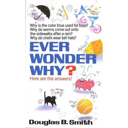 Ever Wonder Why?: Here Are the Answers! - Paperback