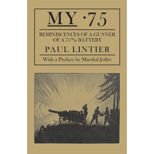 My .75 - Reminiscences of a Gunner of a 75m/M Battery - Paperback