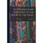 Egypt and Some Account of the Book of the Dead - Paperback