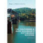 The Baltimore & Ohio Railroad's Pittsburgh Division - Hardcover