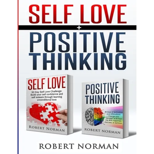 Positive Thinking, Self Love: 2 in 1 Book! 60 Days of Self Development to learn Self Acceptance and Happiness - Paperback