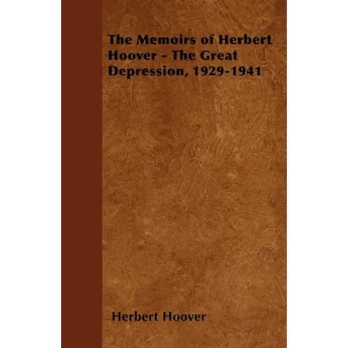 The Memoirs of Herbert Hoover - The Great Depression, 1929-1941 - Paperback