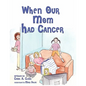 When Our Mom Had Cancer - Paperback